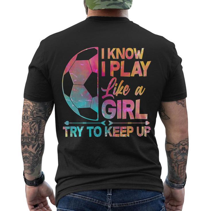 I Know I Play Like A Girl Try To Keep Up Soccer V2 Men's Crewneck Short Sleeve Back Print T-shirt