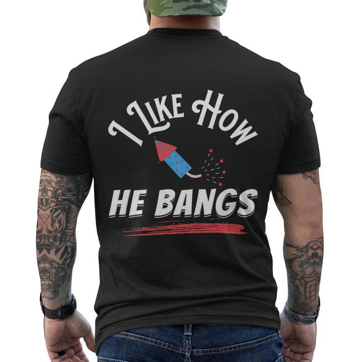 I Like How He Bangs Funny 4Th Of July Patriotic Men's Crewneck Short Sleeve Back Print T-shirt