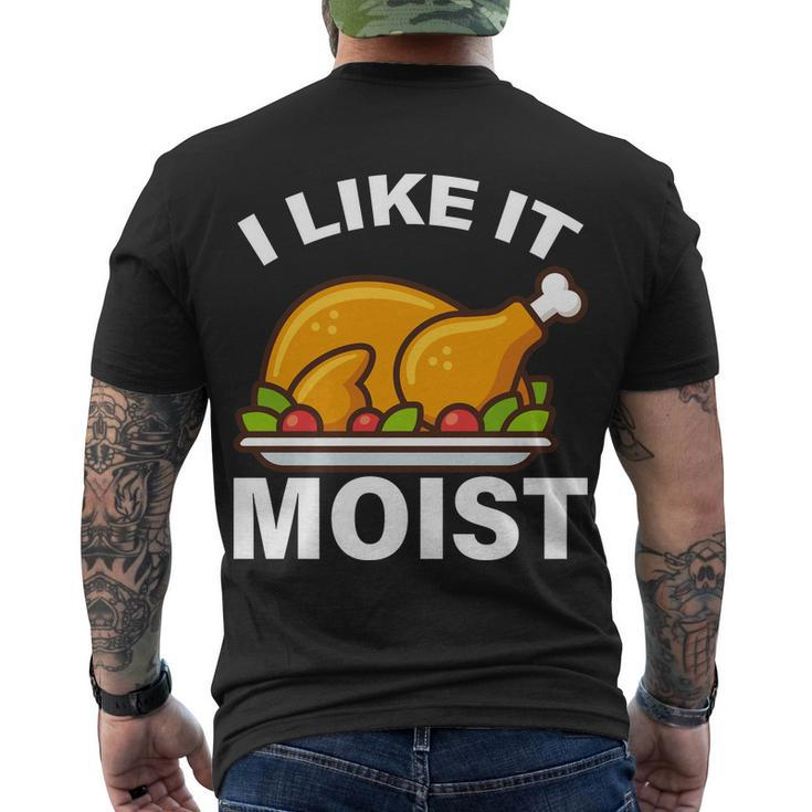 I Like It Moist Funny Turkey Thanksgiving Dinner Tshirt Men's Crewneck Short Sleeve Back Print T-shirt