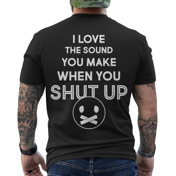 I Love The Sound You Make When You Shut Up Tshirt Men's Crewneck Short Sleeve Back Print T-shirt