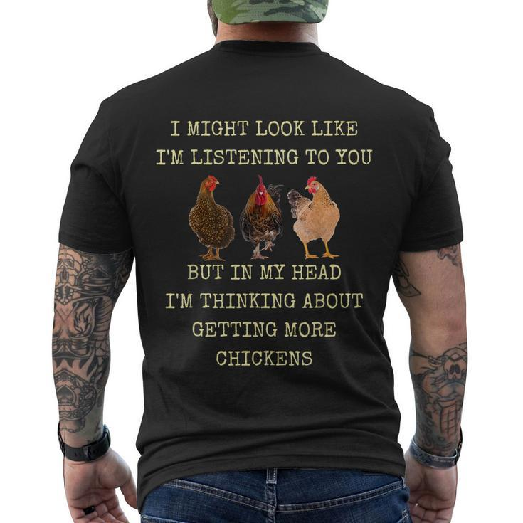 I Might Look Like Im Listening To You But In My Head Im Thinking About Getting More Chickens Men's Crewneck Short Sleeve Back Print T-shirt