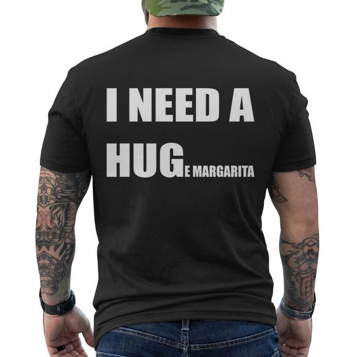 I Need A Huge Margarita Humor Margarita Lover Gift Men's Crewneck Short Sleeve Back Print T-shirt