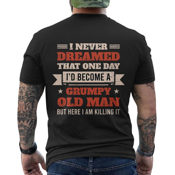 I Never Dreamed Id Be A Grumpy Old Man But Here Killing It Tshirt Men's Crewneck Short Sleeve Back Print T-shirt