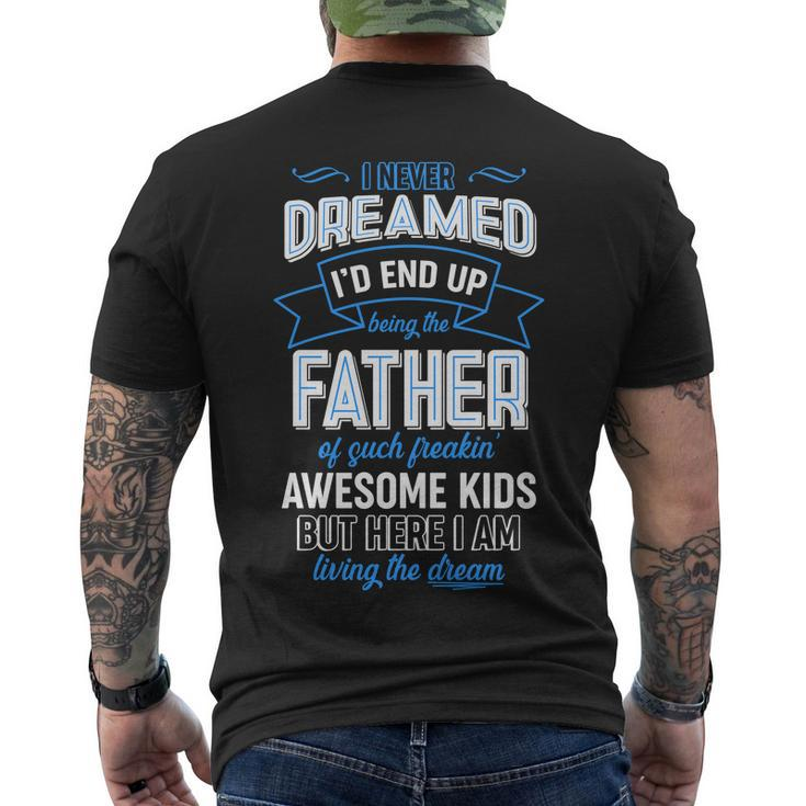 I Never Dreamed Id End Up Being The Father Of Awesome Kids Men's Crewneck Short Sleeve Back Print T-shirt