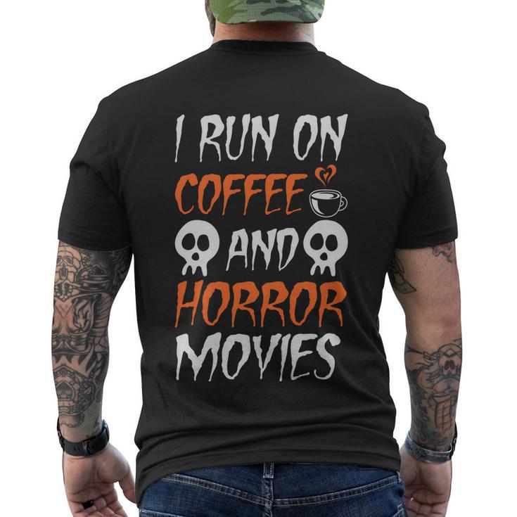 I Run On Coffee And Horror Movies Halloween Quote V2 Men's Crewneck Short Sleeve Back Print T-shirt