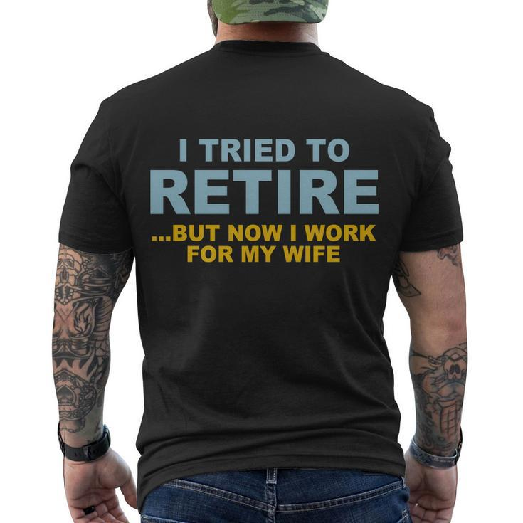 I Tried To Retire But Now I Work For My Wife Funny Tshirt Men's Crewneck Short Sleeve Back Print T-shirt