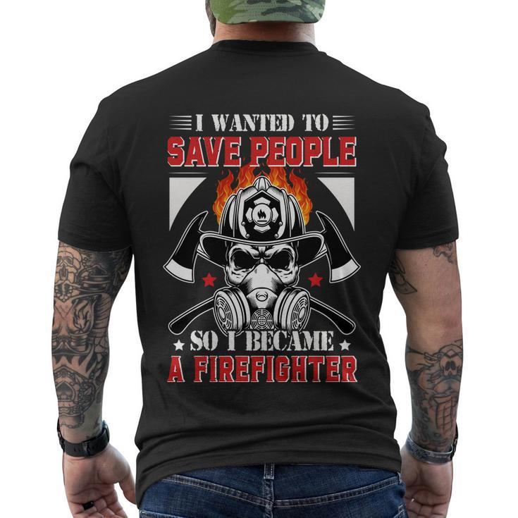I Wanted To Save People So I Becgame A Firefighter Men's Crewneck Short Sleeve Back Print T-shirt