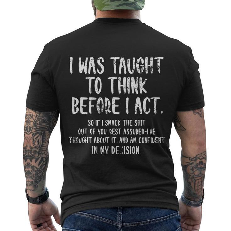 I Was Taught To Think Before I Act Funny Sarcasm Sarcastic Men's Crewneck Short Sleeve Back Print T-shirt