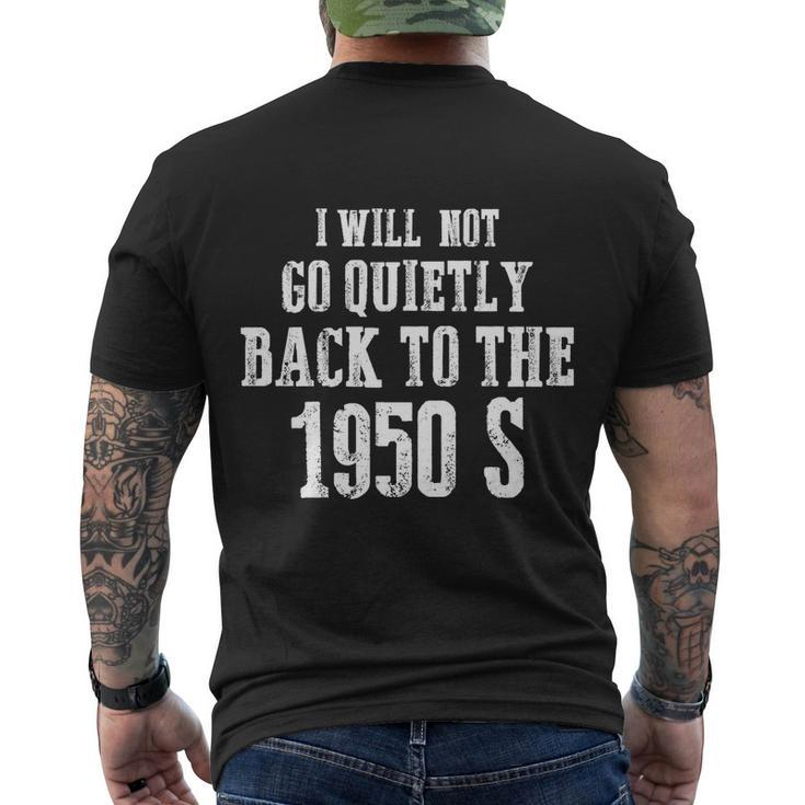 I Will Not Go Quietly Back To 1950S Womens Rights Feminist Funny Men's Crewneck Short Sleeve Back Print T-shirt