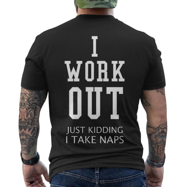 I Work Out Just Kidding I Take Naps V2 Men's Crewneck Short Sleeve Back Print T-shirt