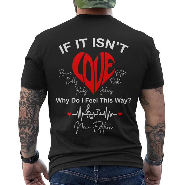 If It Isnt Love Why Do I Feel This Way New Edition Men's Crewneck Short Sleeve Back Print T-shirt