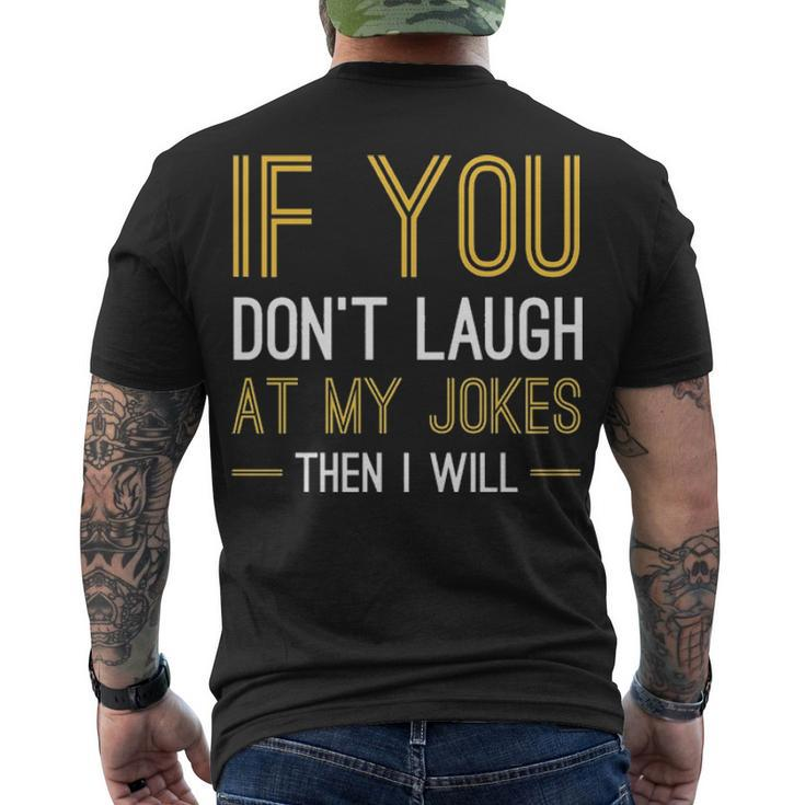 If You Dont Laugh At My Jokes Men's Crewneck Short Sleeve Back Print T-shirt