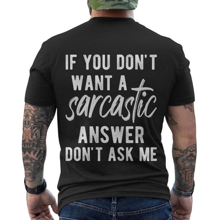 If You Dont Want A Sarcastic Answer Men's Crewneck Short Sleeve Back Print T-shirt