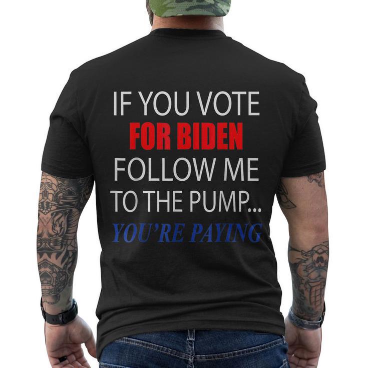 If You Voted For Biden Follow Me To Pump Youre Paying Tshirt Men's Crewneck Short Sleeve Back Print T-shirt