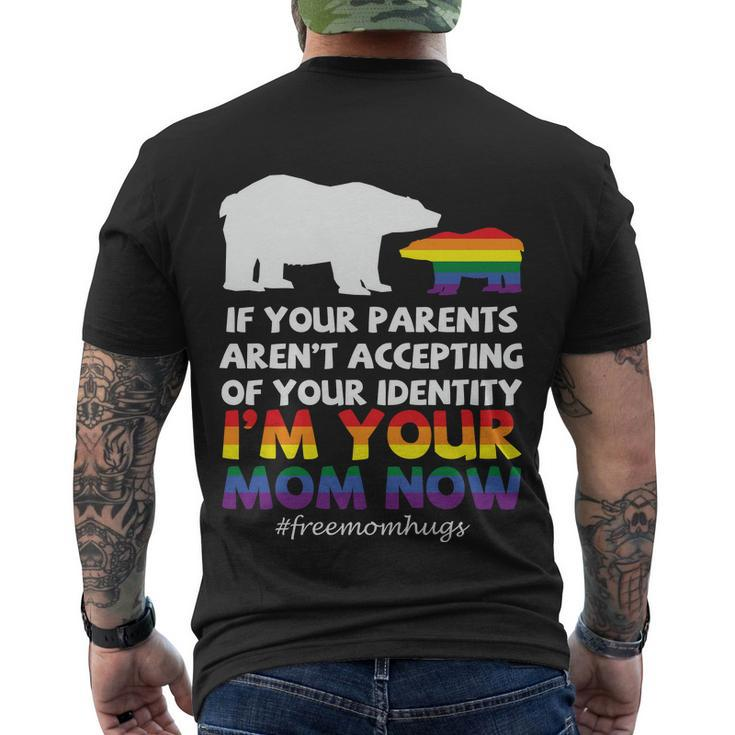 If Your Parents Arent Accepting Of Your Identity Im Your Mom Now Lgbt Men's Crewneck Short Sleeve Back Print T-shirt