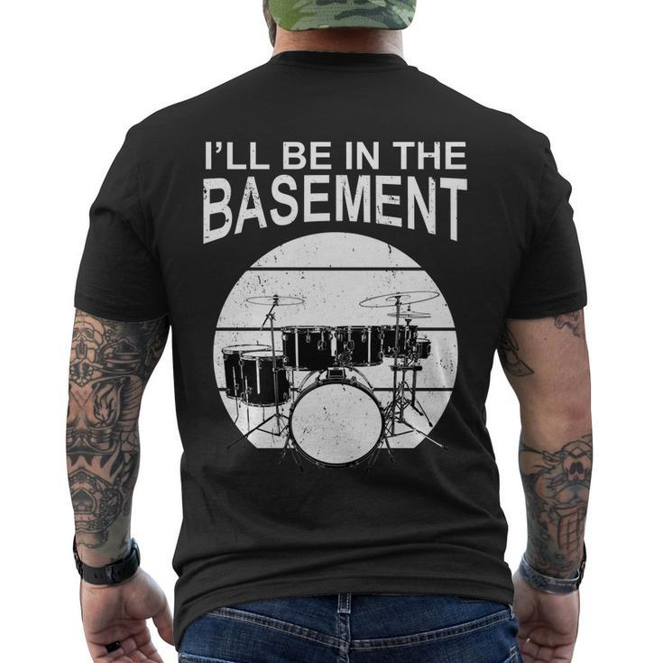 Ill Be In The Basement Drum Set Drumming Drummer Men's Crewneck Short Sleeve Back Print T-shirt