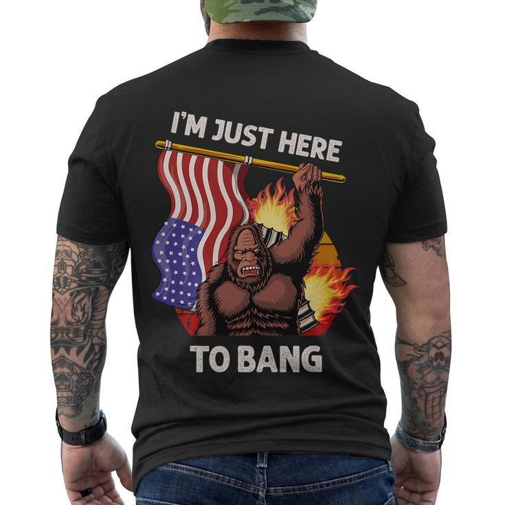 Im Just Here To Bang Funny 4Th Of July Patriotic Bigfoot Men's Crewneck Short Sleeve Back Print T-shirt