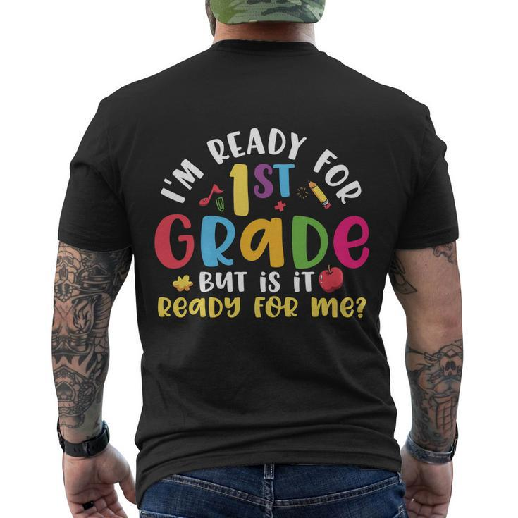 Im Ready For 1St Grade But Is It Ready For Me Back To School Men's Crewneck Short Sleeve Back Print T-shirt