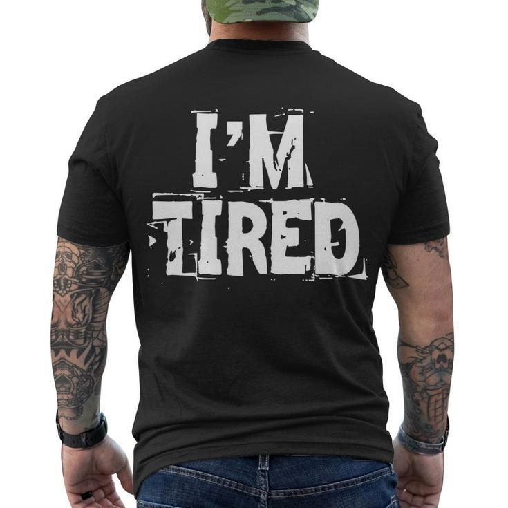 Im Tired Tshirt Men's Crewneck Short Sleeve Back Print T-shirt