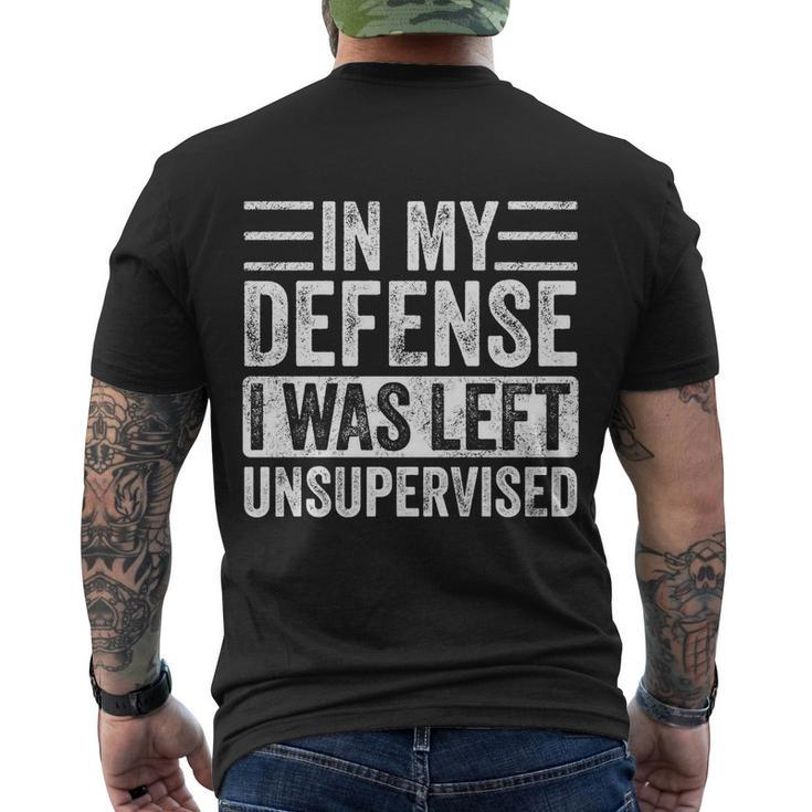 In My Defense I Was Left Unsupervised Funny Retro Vintage Cool Gift Men's Crewneck Short Sleeve Back Print T-shirt