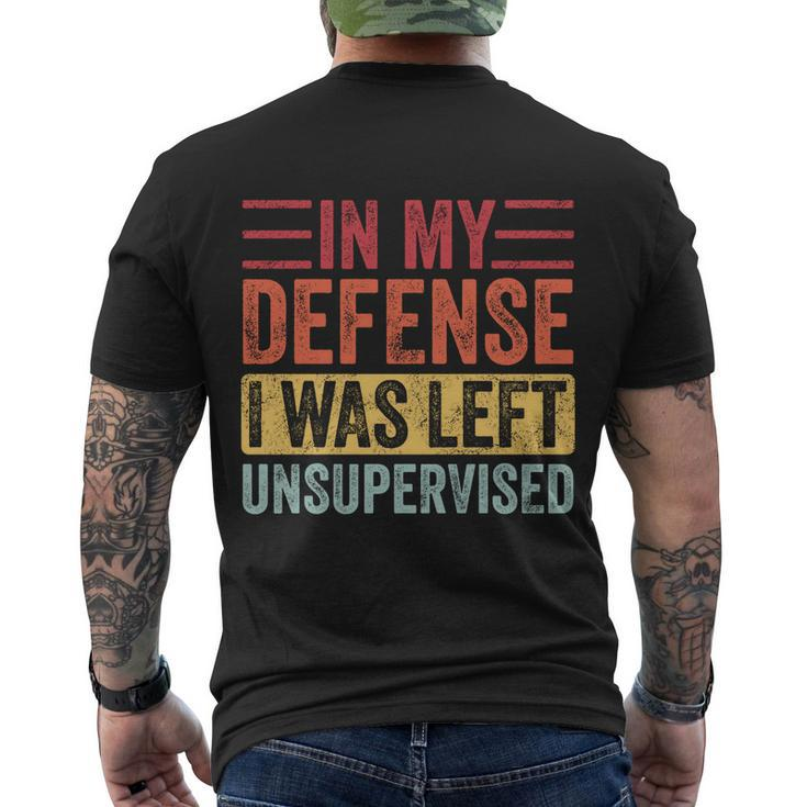 In My Defense I Was Left Unsupervised Funny Retro Vintage Meaningful Gift Men's Crewneck Short Sleeve Back Print T-shirt