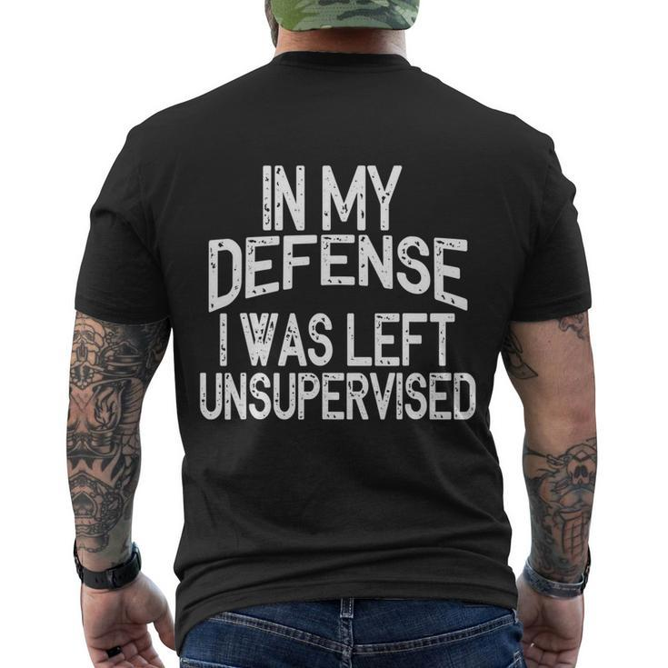 In My Defense I Was Left Unsupervised Funny Sayings Gift Men's Crewneck Short Sleeve Back Print T-shirt