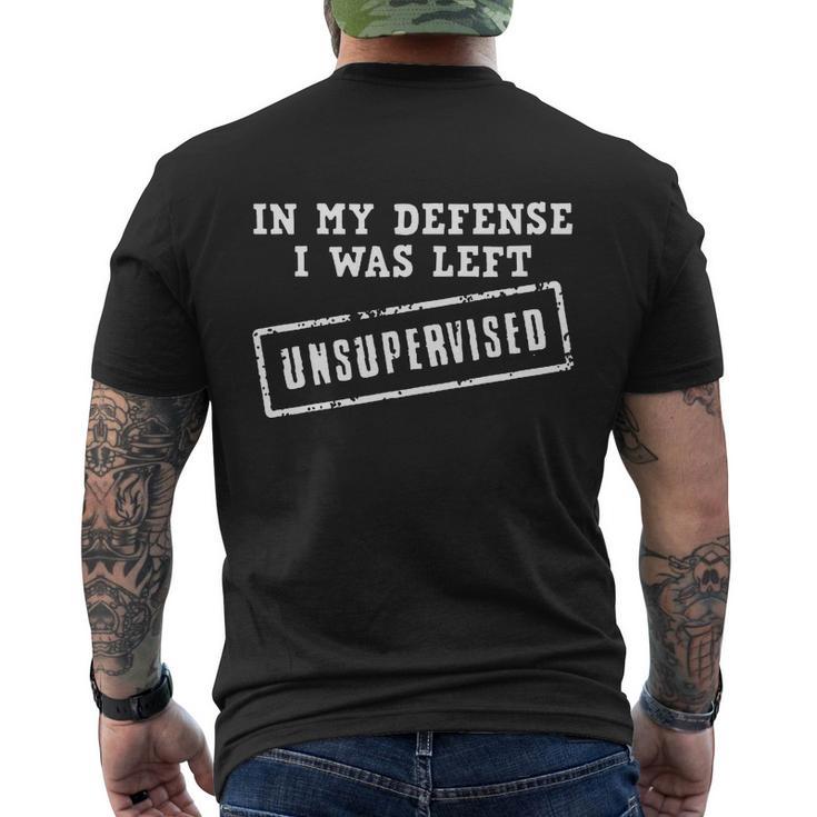 In My Defense I Was Left Unsupervised Funny Tshirt Men's Crewneck Short Sleeve Back Print T-shirt