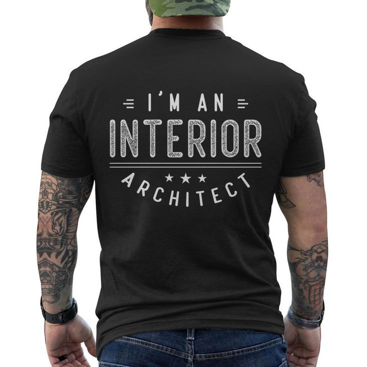 I Am An Interior er Architect Architecture Meaningful Men's T-shirt Back Print