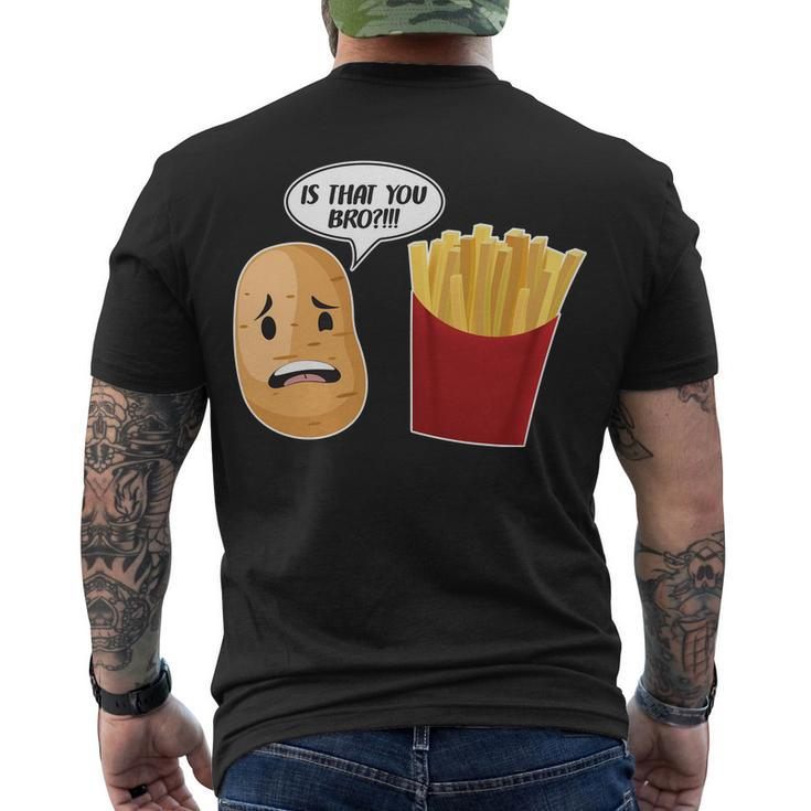 Is That You Bro Funny French Fries Men's Crewneck Short Sleeve Back Print T-shirt