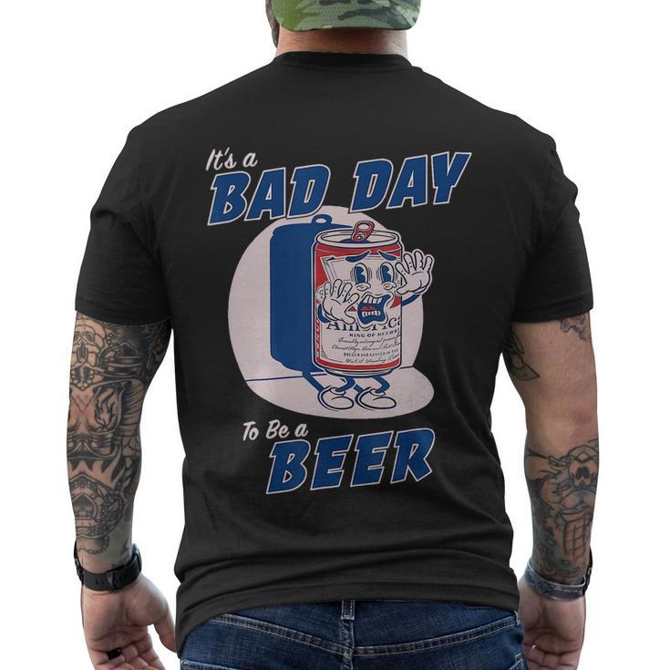 Its A Bad Day To Be A Beer Funny Drinking Beer Men's Crewneck Short Sleeve Back Print T-shirt