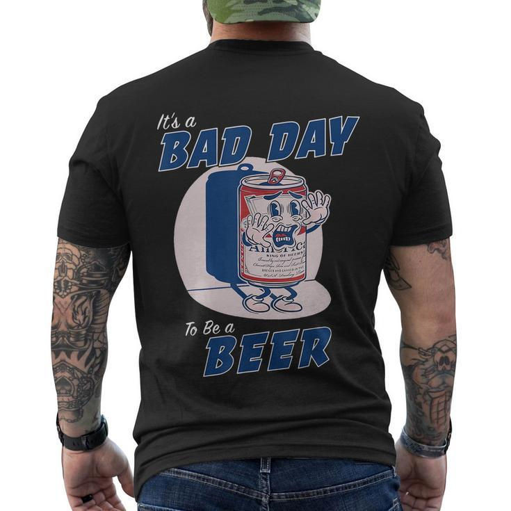 Its A Bad Day To Be A Beer Funny Drinking Beer Tshirt Men's Crewneck Short Sleeve Back Print T-shirt