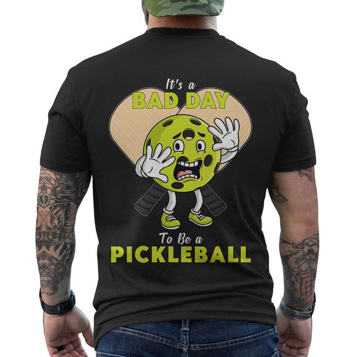 Its A Bad Day To Be A Pickleball Funny Men's Crewneck Short Sleeve Back Print T-shirt