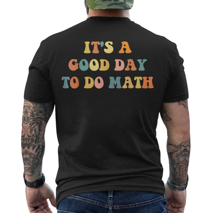 Its A Good Day To Do Math Teachers Back To School Men's T-shirt Back Print