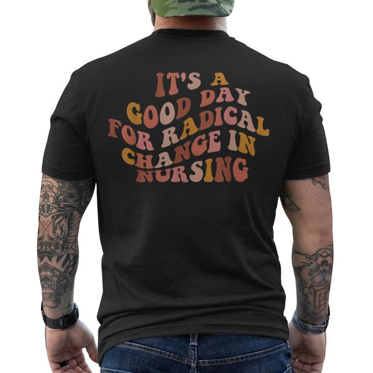 Its A Good Day For Radical Change In Nursing Men's T-shirt Back Print
