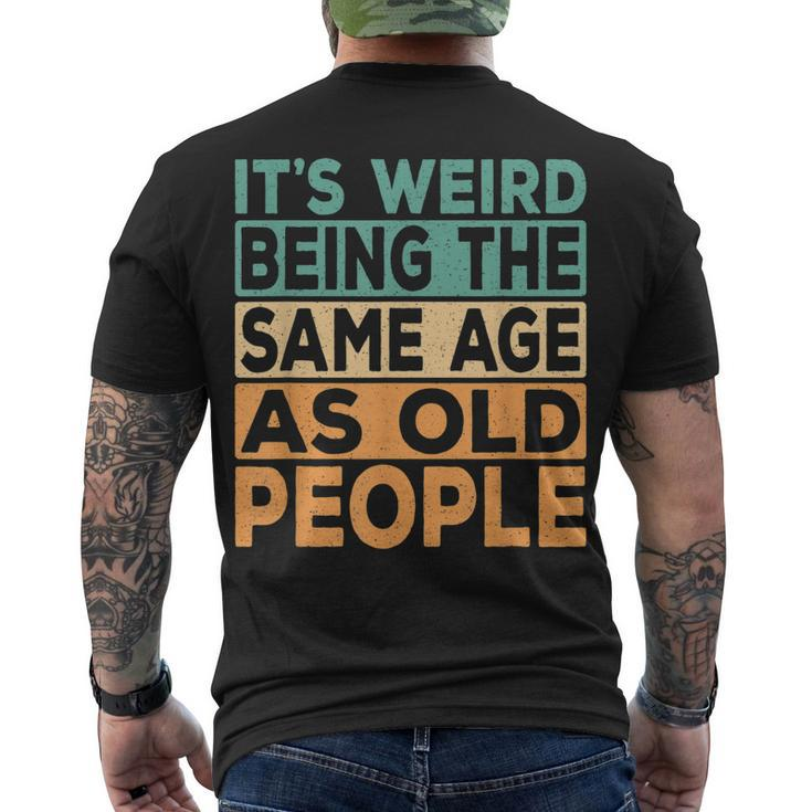 Its Weird Being The Same Age As Old People Retro Sarcastic V2 Men's T-shirt Back Print