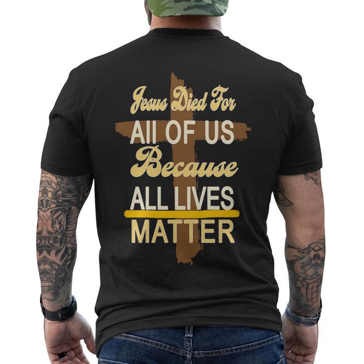 Jesus Died For All Of Us Because All Lives Matter Men's Crewneck Short Sleeve Back Print T-shirt