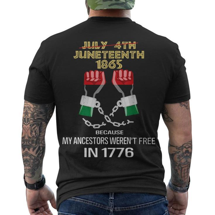 Juneteenth 1865 My Ancestors Werent Free In 1776 Men's T-shirt Back Print