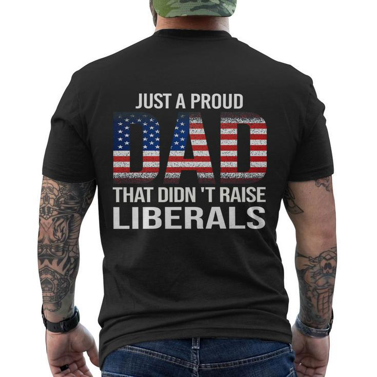 Just A Proud Dad That Didnt Raise Liberals Gift Veterans Day Gift Men's Crewneck Short Sleeve Back Print T-shirt