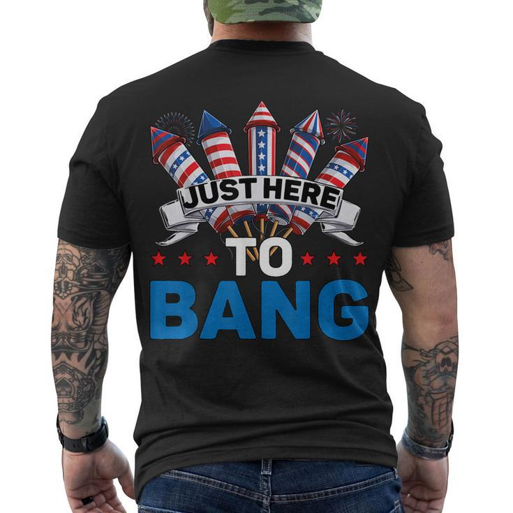 Just Here To Bang 4Th Of July Firework Fourth July Men's T-shirt Back Print