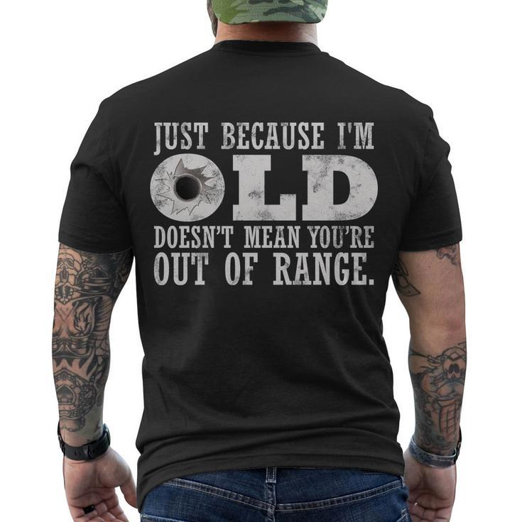 Just Because Im Old Doesnt Mean Your Out Of Range Tshirt Men's Crewneck Short Sleeve Back Print T-shirt
