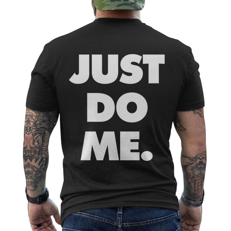 Just Do Me Funny Meme Men's Crewneck Short Sleeve Back Print T-shirt