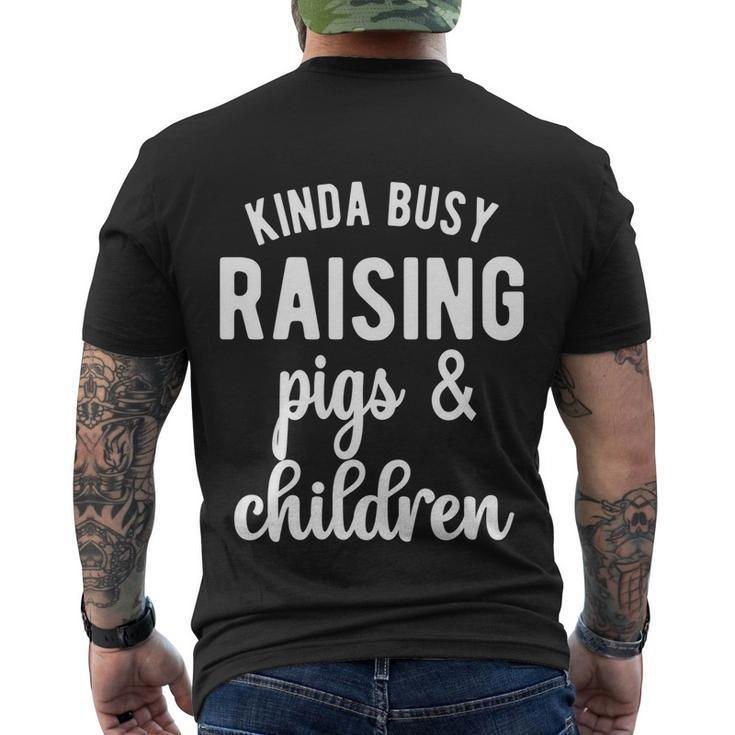 Kinda Busy Raising Pigs And Children Pig Mom Pig Farmer V2 Men's T-shirt Back Print