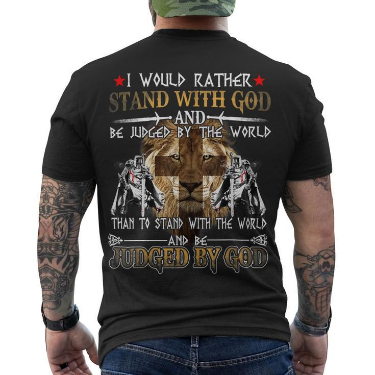 Knight Templar T Shirt - I Would Rather Stand With God And Be Judged By The World Than To Stand With The World And Be Judged By God - Knight Templar Store Men's T-shirt Back Print