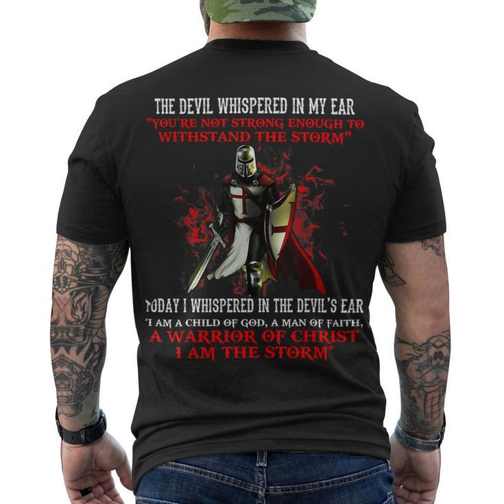 Knights Templar T Shirt - The Devil Whispered Youre Not Strong Enough To Withstand The Storm Today I Whispered In The Devils Ear I Am A Child Of God A Man Of Faith A Warrior Men's T-shirt Back Print