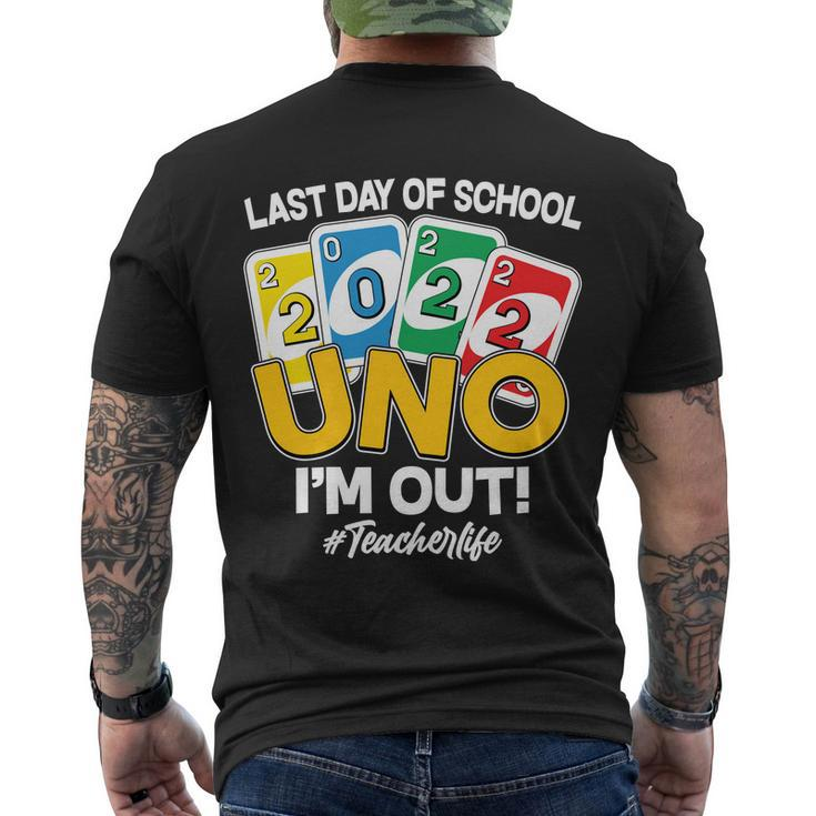 Last Day Of School 2022 Uno Im Out Teacherlife Men's Crewneck Short Sleeve Back Print T-shirt