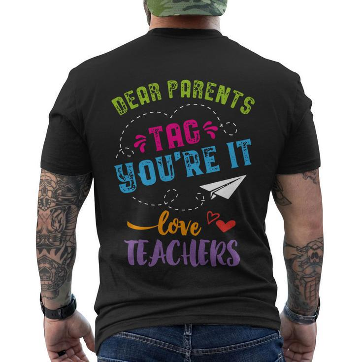 Last Day Of School Gift Dear Parents Tag Youre It Gift Men's Crewneck Short Sleeve Back Print T-shirt