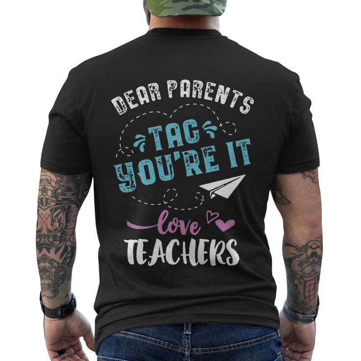 Last Day Of School Gift Dear Parents Tag Youre It Great Gift Men's Crewneck Short Sleeve Back Print T-shirt
