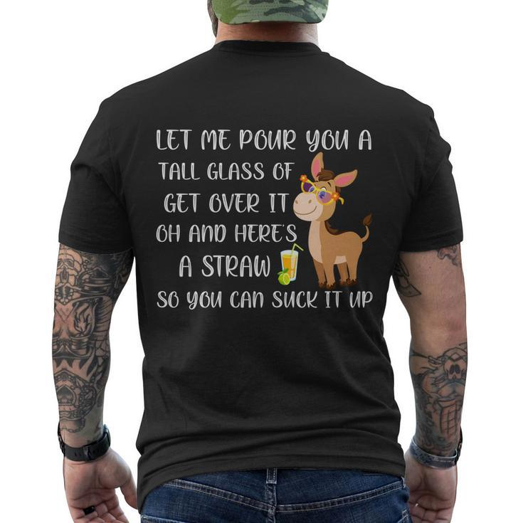 Let Me Pour You A Tall Glass Of Get Over It Oh Donkey Gift Men's Crewneck Short Sleeve Back Print T-shirt