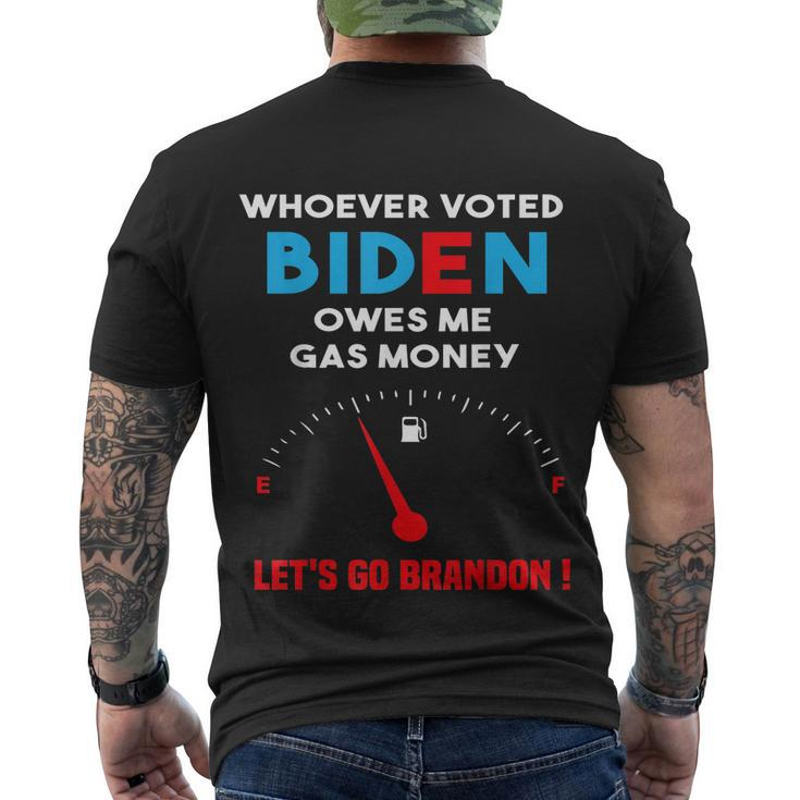 Lets Go Brandon Whoever Voted Biden Owes Me Gas Money 463 Tshirt Men's Crewneck Short Sleeve Back Print T-shirt