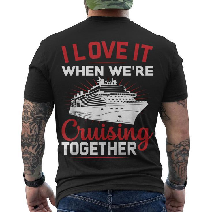 I Love It When We Are Cruising Together And Cruise Men's T-shirt Back Print